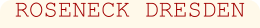 ROSENECK DRESDEN